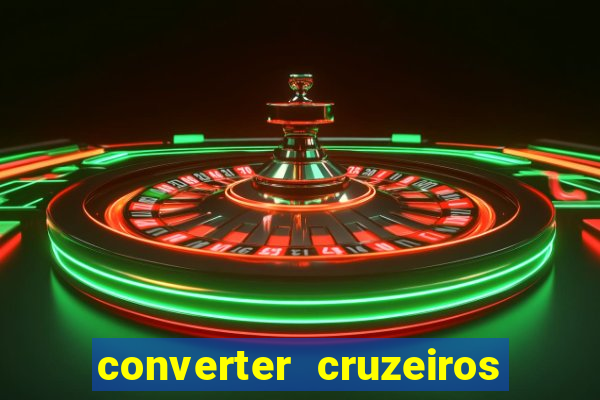 converter cruzeiros para real