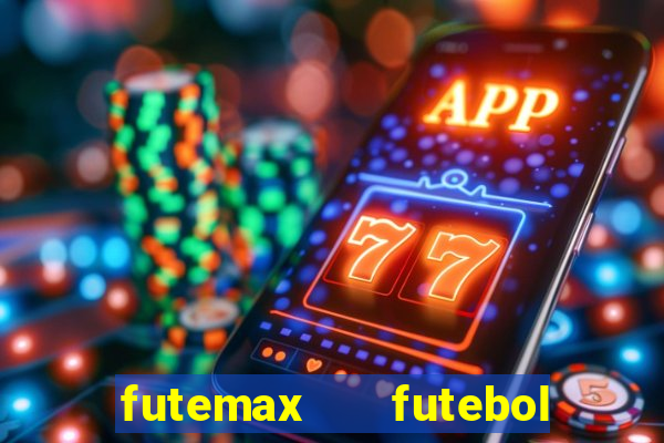 futemax   futebol ao vivo