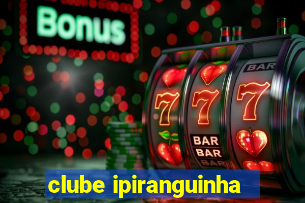 clube ipiranguinha