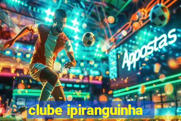 clube ipiranguinha