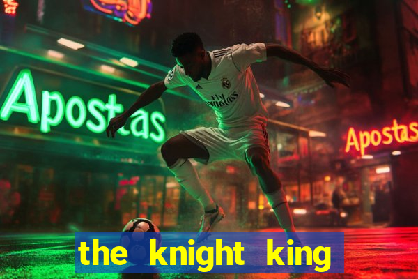 the knight king who returned with a god cap 1