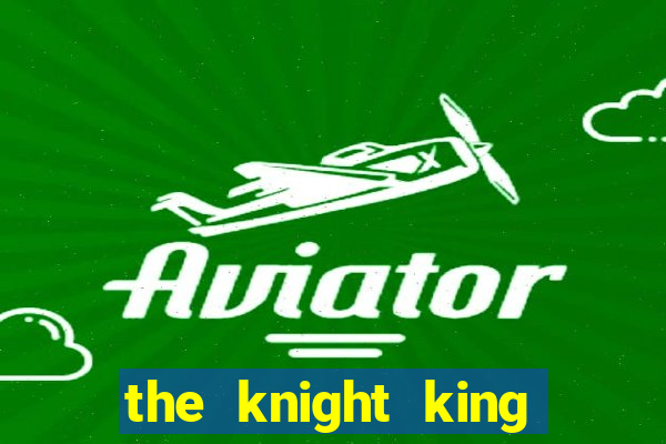 the knight king who returned with a god wiki