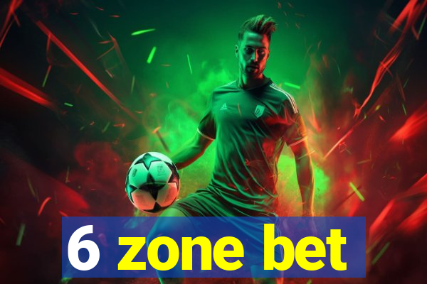 6 zone bet