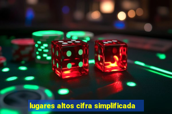 lugares altos cifra simplificada