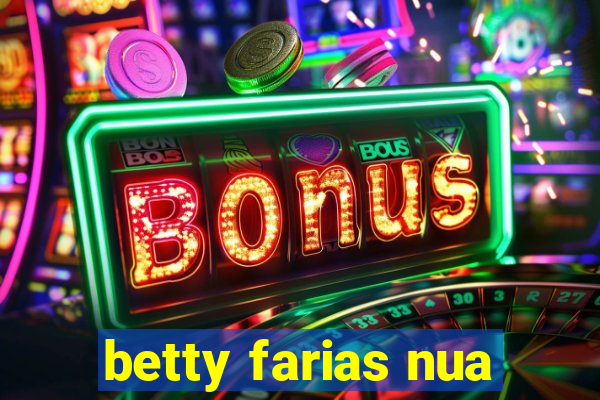 betty farias nua