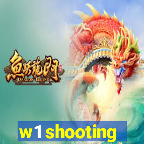 w1 shooting