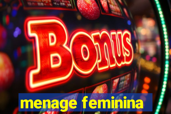 menage feminina