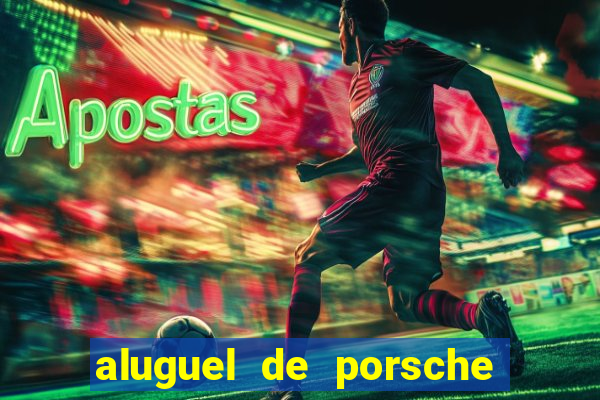 aluguel de porsche em sp