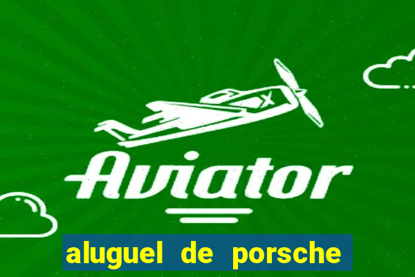 aluguel de porsche em sp