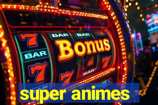 super animes