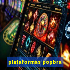 plataformas popbra