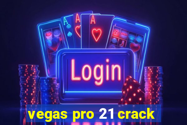 vegas pro 21 crack