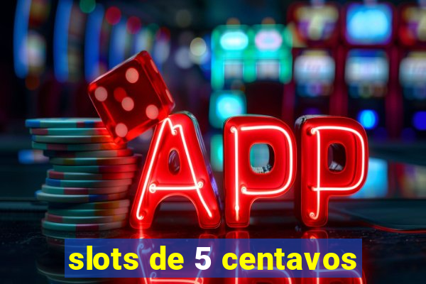 slots de 5 centavos