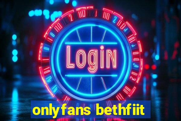 onlyfans bethfiit