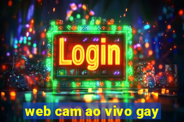 web cam ao vivo gay