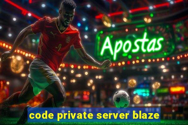 code private server blaze