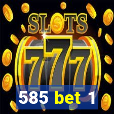 585 bet 1