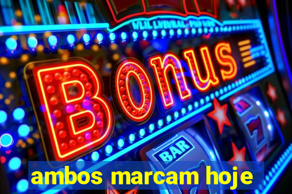 ambos marcam hoje