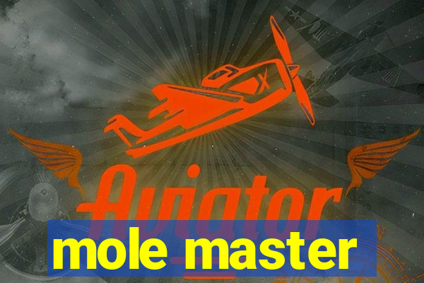 mole master