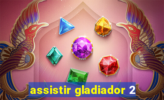 assistir gladiador 2