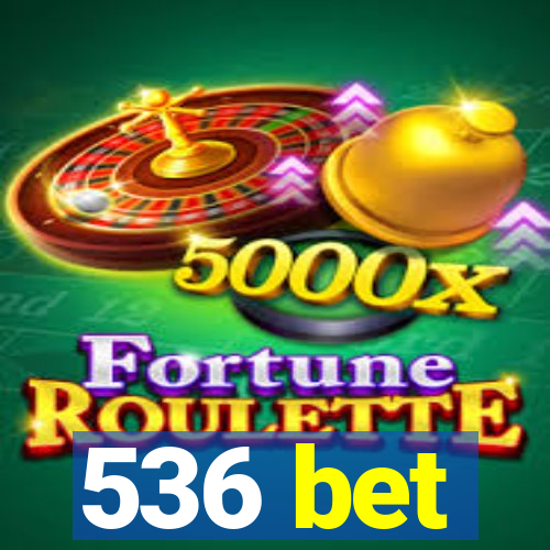536 bet