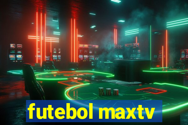 futebol maxtv