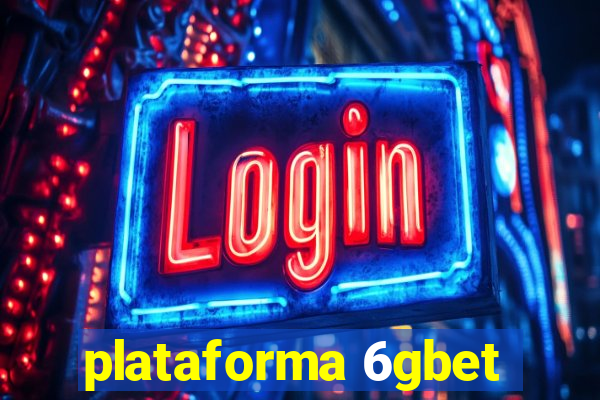 plataforma 6gbet