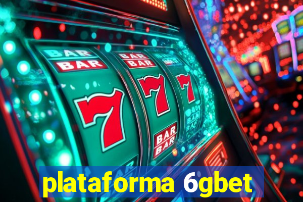 plataforma 6gbet