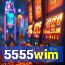 5555wim
