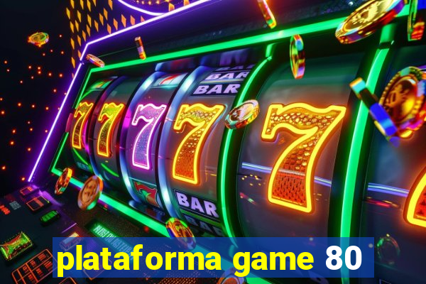 plataforma game 80