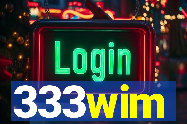 333wim