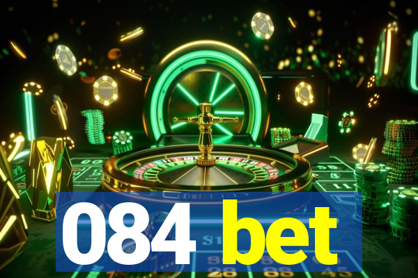 084 bet