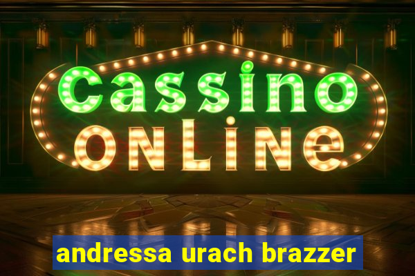 andressa urach brazzer