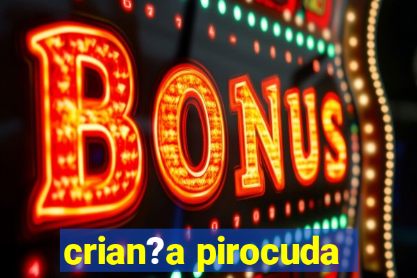 crian?a pirocuda