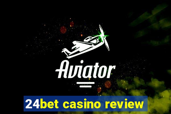 24bet casino review