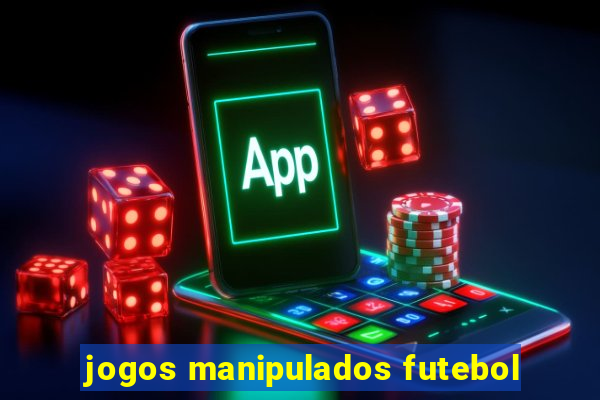 jogos manipulados futebol