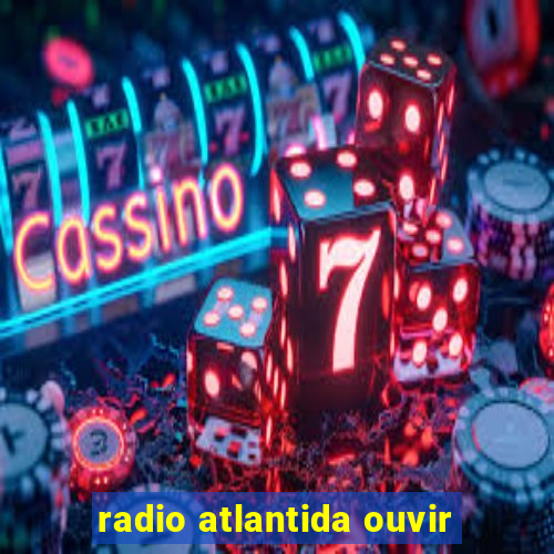 radio atlantida ouvir