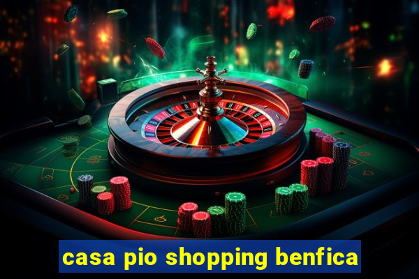 casa pio shopping benfica