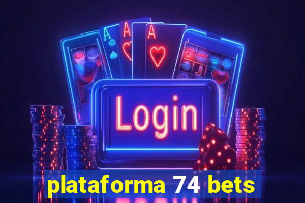 plataforma 74 bets