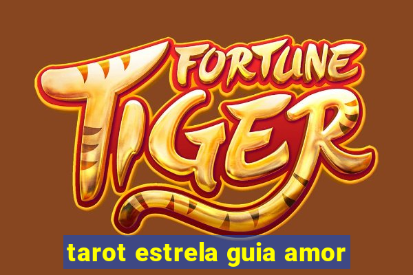 tarot estrela guia amor