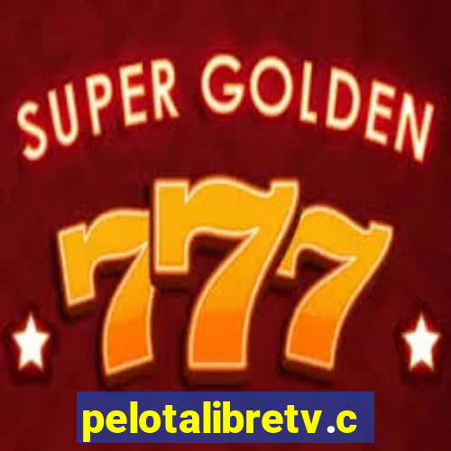 pelotalibretv.com