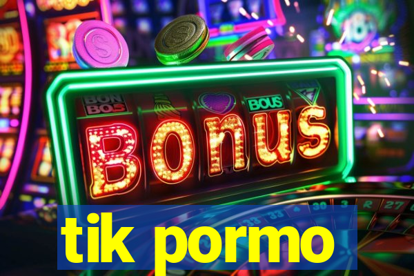 tik pormo