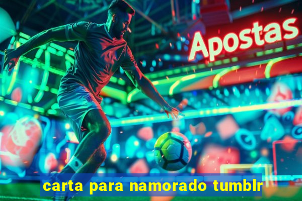 carta para namorado tumblr