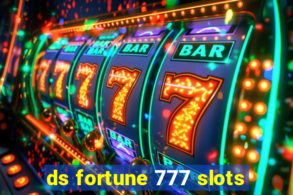ds fortune 777 slots