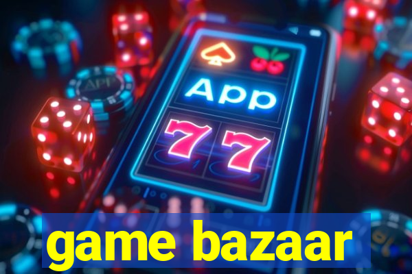 game bazaar