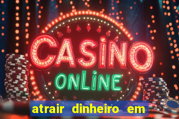 atrair dinheiro em 2 dias
