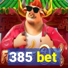 385 bet