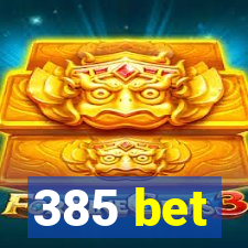 385 bet