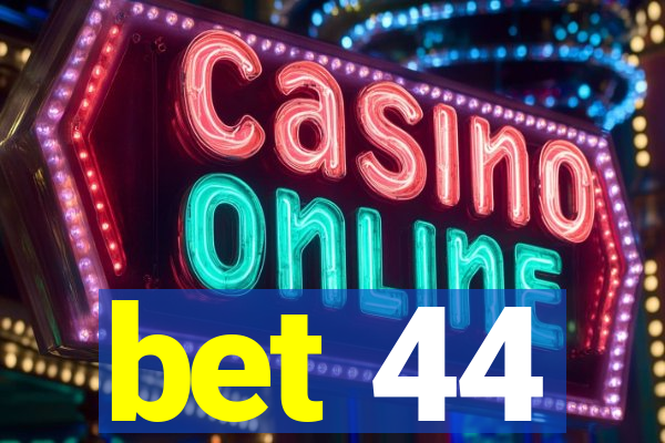 bet 44