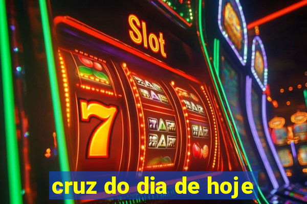 cruz do dia de hoje